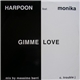 Harpoon feat. Monika - Gimme Love